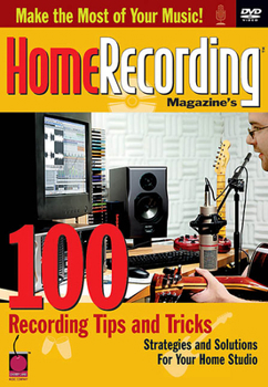 DVD Home Recording Magazine's 100 Recording Tips and Tricks: DVD Book