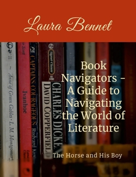 Book Navigators: A Guide to Navigating the World of Literature: The Horse and His Boy