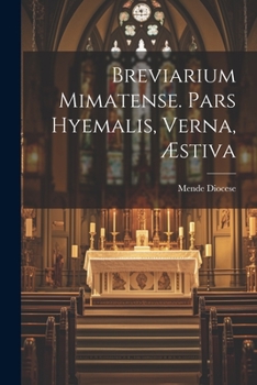 Paperback Breviarium Mimatense. Pars Hyemalis, Verna, Æstiva [Latin] Book
