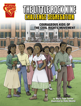 Paperback The Little Rock Nine Challenge Segregation: Courageous Kids of the Civil Rights Movement Book