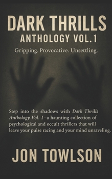 Paperback Dark Thrills Anthology Vol.1: Five Horror-Thrillers Book
