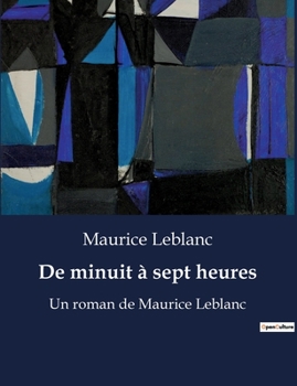 Paperback De minuit à sept heures: Un mystère nocturne entre passion et intrigue [French] Book
