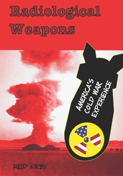 Paperback Radiological Weapons: America's Cold War Experience Book
