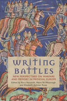 Paperback Writing Battles: New Perspectives on Warfare and Memory in Medieval Europe Book