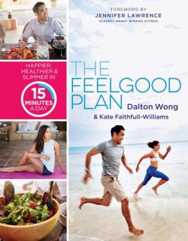 The Feelgood Plan: Happier, Healthier Slimmer in 15 Minutes a Day