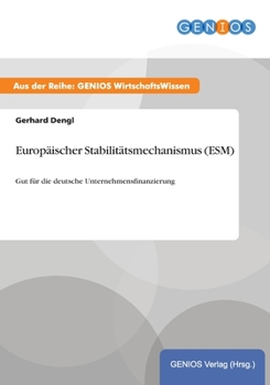 Paperback Europ?ischer Stabilit?tsmechanismus (ESM): Gut f?r die deutsche Unternehmensfinanzierung [German] Book