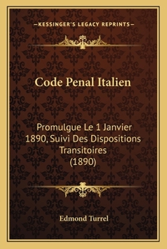 Paperback Code Penal Italien: Promulgue Le 1 Janvier 1890, Suivi Des Dispositions Transitoires (1890) [French] Book