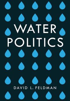 Hardcover Water Politics: Governing Our Most Precious Resource Book