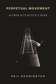 Hardcover Perpetual Movement: Alfred Hitchcock's Rope Book