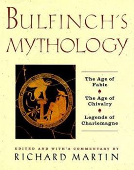 Hardcover Bulfinch's Mythology: The Age of the Fable, The Age of Chivalry, Legends of Book