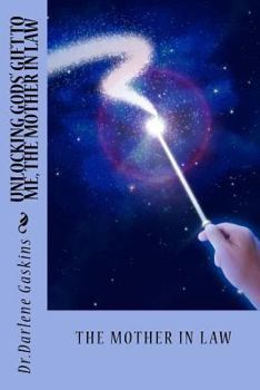 Paperback Unlocking God's Gift To Me, The Mother In Law Book