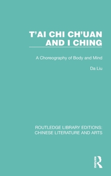 Hardcover T'ai Chi Ch'uan and I Ching: A Choreography of Body and Mind Book
