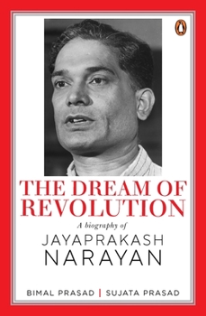 Hardcover The Dream of Revolution: A Biography of Jayaprakash Narayan Book