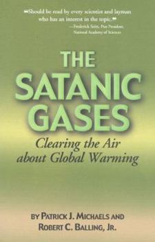 Paperback The Satanic Gases: Clearing the Air about Global Warming Book