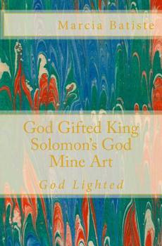 Paperback God Gifted King Solomon's God Mine Art: God Lighted Book