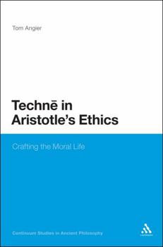 Hardcover Techne in Aristotle's Ethics: Crafting the Moral Life Book