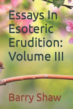 Paperback Essays In Esoteric Erudition: Volume III Book