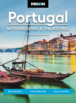 Paperback Moon Portugal: With Madeira & the Azores: Best Beaches, Top Excursions, Local Flavors Book