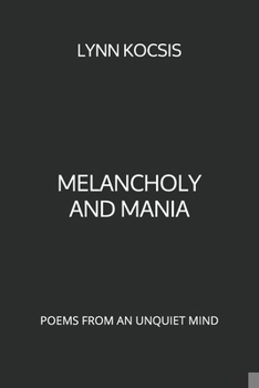 Paperback Melancholy and Mania: Poems from an Unquiet Mind Book