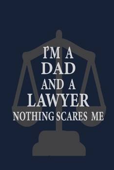 Paperback I'm a Dad and a lawyer nothing scares me: Funny Blank Lined Lawyer Gift Journal Book