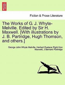 Paperback The Works of G. J. Whyte-Melville. Edited by Sir H. Maxwell. [With Illustrations by J. B. Partridge, Hugh Thomson, and Others.] Book