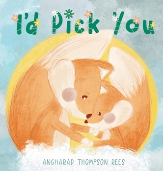 Hardcover I'd Pick You: A heartwarming Mother's Day tale sharing the special bond between mother and child [Large Print] Book
