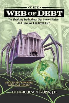 Paperback Web of Debt: The Shocking Truth About Our Money System and How We Can Break Free Book