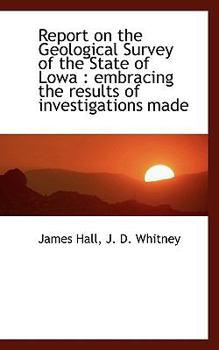 Report on the Geological Survey of the State of Iowa: Embracing the Results of Investigations Made