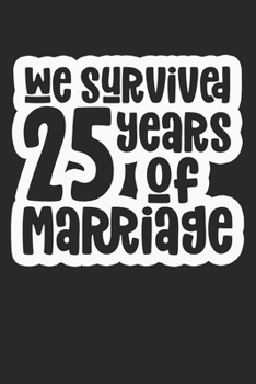 Paperback We Survived 25 Years Of Marriage: Composition Lined Notebook Journal for Couples Book