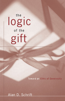 Paperback The Logic of the Gift: Toward an Ethic of Generosity Book