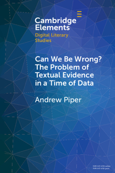 Paperback Can We Be Wrong? the Problem of Textual Evidence in a Time of Data Book