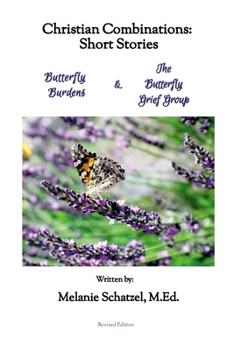 Paperback Christian Combinations: Short Stories; Butterfly Burdens & The Butterfly Grief Group Book