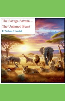 Paperback The Savage Savanna - The Untamed Beast Book
