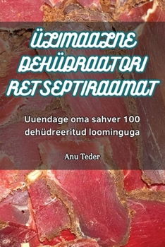 Paperback Ülimaalne Dehüdraatori Retseptiraamat [Estonian] Book