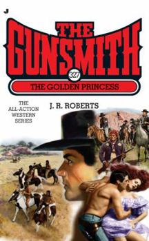 The Gunsmith #327: The Golden Princess - Book #327 of the Gunsmith