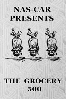 Nas-car Presents The Grocery 500: A notebook for Mechanics. Has pages for Notes, a budget showing income, expenses, debt and savings. Blank pages to ... title keeps him laughing all day. ideas.