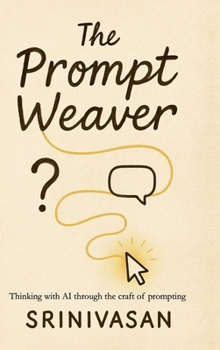 The Prompt Weaver: Thinking with AI through the Craft of Prompting