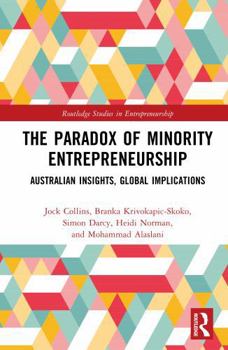 The Paradox of Minority Entrepreneurship: Australian Insights, Global Implications (Routledge Studies in Entrepreneurship)