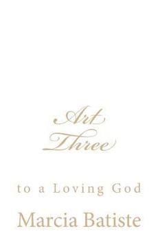 Paperback Art Three: to a Loving God Book
