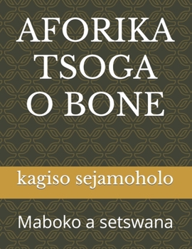 Paperback Aforika Tsoga O Bone: Maboko a setswana Book