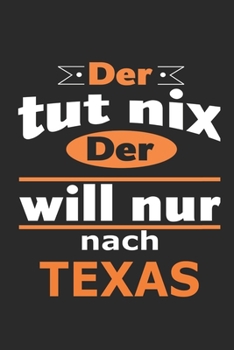 Paperback Der tut nix Der will nur nach Texas: Notizbuch mit 110 Seiten, ebenfalls Nutzung als Dekoration in Form eines Schild bzw. Poster m?glich [German] Book