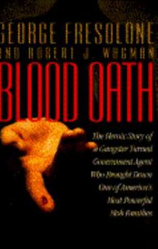 Hardcover Blood Oath: The Heroic Story of a Gangster Turned Government Agent Who Brought Down One of America's Most Powerf Book