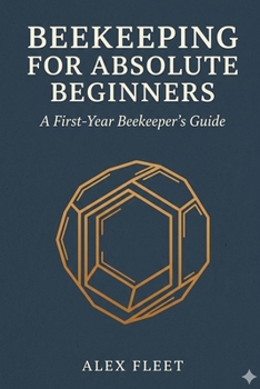 Paperback Beekeeping for Absolute Beginners: A First-Year Beekeeper's Guide Book