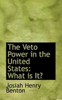 The Veto Power in the United States : What Is It?