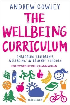 Paperback The Wellbeing Curriculum: Embedding children’s wellbeing in primary schools Book
