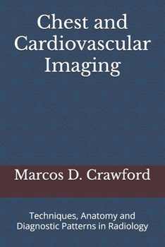 Paperback Chest and Cardiovascular Imaging: Techniques, Anatomy and Diagnostic Patterns in Radiology Book
