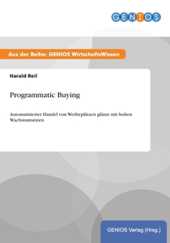 Paperback Programmatic Buying: Automatisierter Handel von Werbepl?tzen gl?nzt mit hohen Wachstumsraten [German] Book