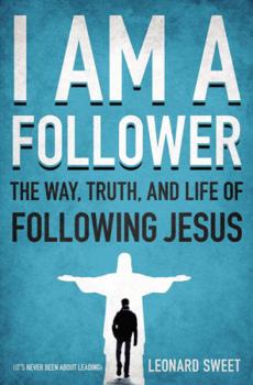 Paperback I Am a Follower: The Way, Truth, and Life of Following Jesus Book