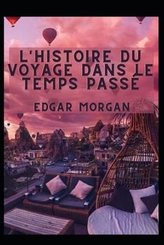 L'histoire du voyage dans le temps passé (French Edition)