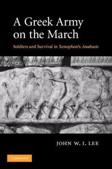 Hardcover A Greek Army on the March: Soldiers and Survival in Xenophon's Anabasis Book